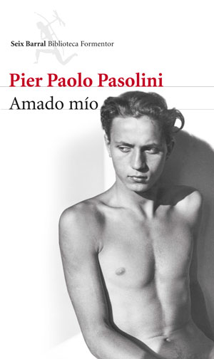 Pier Paolo Pasolini | Amado mío